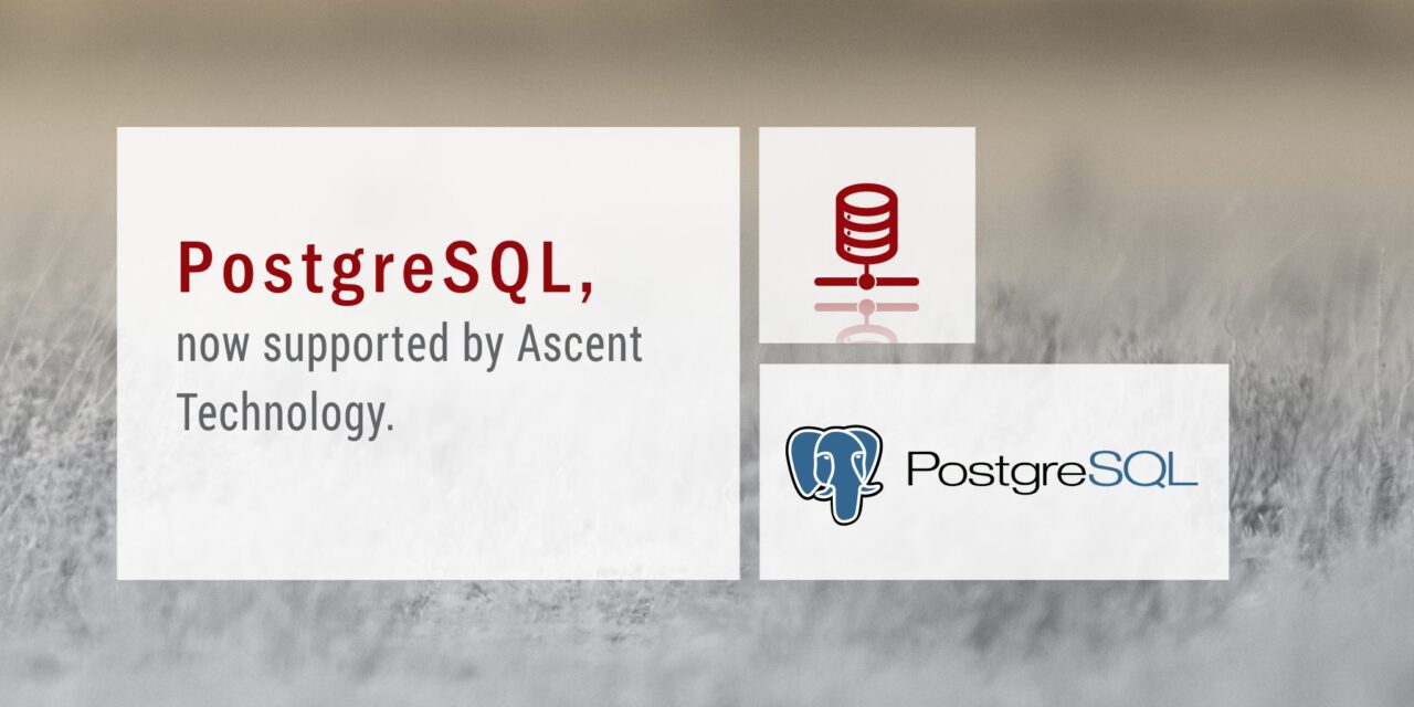 PostgreSQL now supported by Ascent Technology