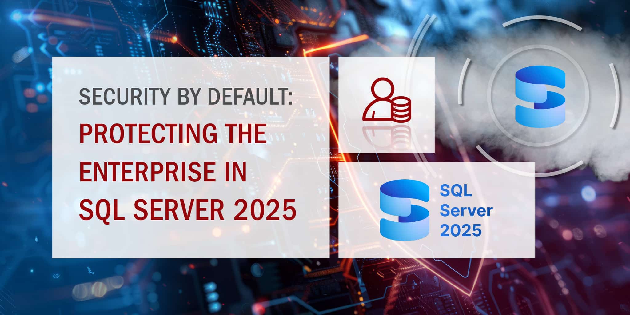 Security by default, Protecting the Enterprise in SQL Server 2025