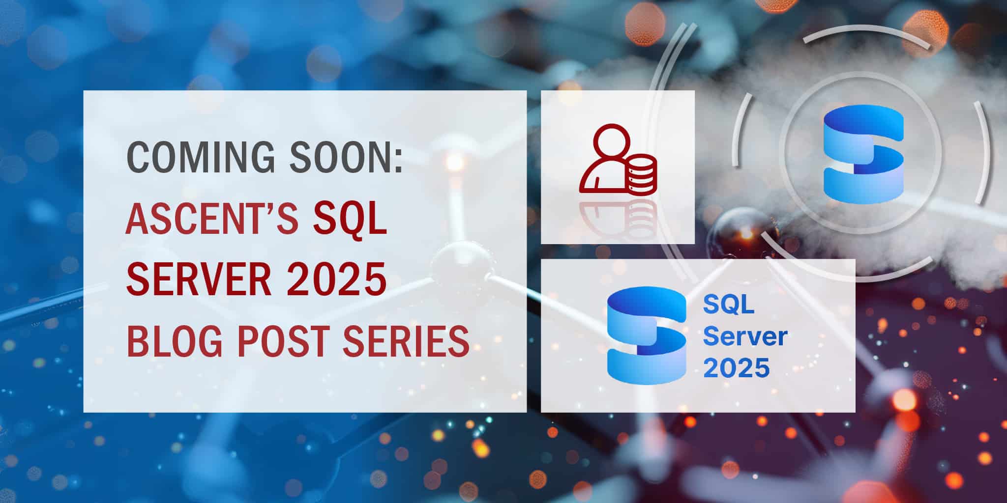 SQL Server 2025 Blog Post Series